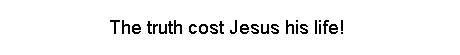 gif26897 truth cost Jesus.gif (9866 bytes)